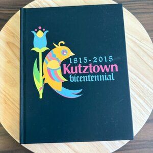 Kutztown Bicentennial Book 1815-2015 Hardcover Commemorative Celebrations